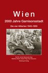 Wien. 2000 Jahre Garnisonsstadt. Die vier Aliierten 1945-1955 (Weishaupt Verlag).