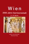 Wien. 2000 Jahre Garnisonsstadt. II.-VI. Bezirk (Weishaupt Verlag).